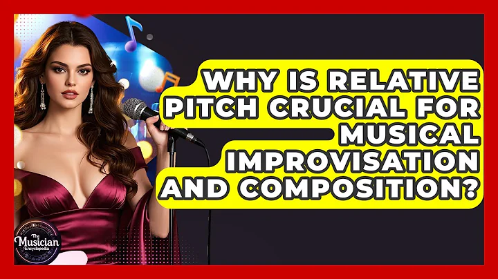Why Is Relative Pitch Crucial For Musical Improvisation And Composition? - The Musician Encyclopedia
