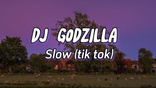 DJ godzilla Slow tik tok version || By dj Yuda