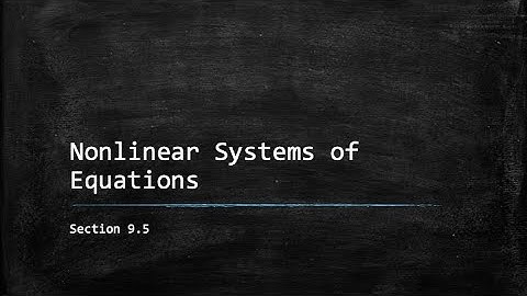 9.5 - Nonlinear Systems of Equations