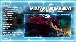 Mixtape Breakbeat Kenceng Terbaru 2025 by DJ Brigz - HEXA Tulungagung