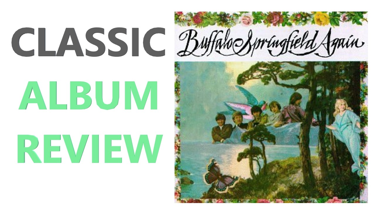 BUFFALO SPRINGFIELD AGAIN! - Classic Album Review - YouTube