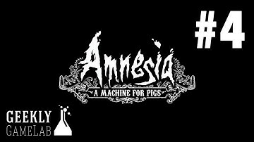 Amnesia: A Machine for Pigs: Part 4 - Geekly Game Lab