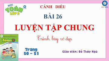 Toán 2 mới - Bài 26 - LUYỆN TẬP CHUNG (Trang 50 - 51) . Sách Cánh diều