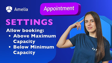 Appointment Settings in Amelia - Allow Booking Above Maximum Capacity and Below Minimum Capacity
