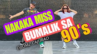 NAKAKA MISS BUMALIK SA 90’S ( Djjomz Cajurao ) Dance Workout 