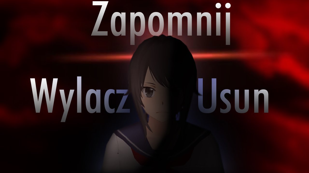 Yandere Simulator | Wyłącz. Usuń. Zapomnij.