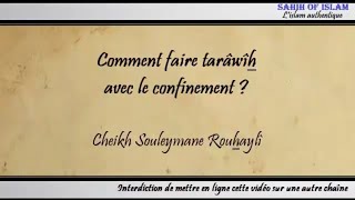 Comment faire tarâwîh avec le confinement ? - Cheikh Soulaymane Rouhaylî