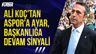 Fenerbahçe Başkanı Ali Koç ASPOR'a ayar verdi, ardından başkanlığa devam sinyali çaktı!