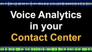 Voice Analytics in a Contact Center. What to look out for.
