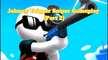 Johnny Trigger Sniper Gameplay (Part 2)