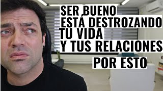 Ser Bueno Está Arruinando Tu Vida Y Tus Relaciones Por Esto by Omar Rueda 24,381 views 3 months ago 14 minutes, 40 seconds