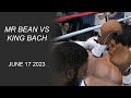 MR BEAN VS KING BACH | JUNE 17 2023 | FULL FIGHT