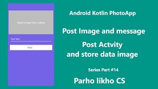 Information Android Kotlin Photo App Post Activity Upload image Status Firebase Tutorials Part#14 Update