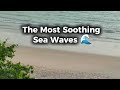 Sea Sound | 🌊Ultimate Relaxation: The Most Soothing Sea Waves - Sleep, Study, Concentration, ASMR 🌊