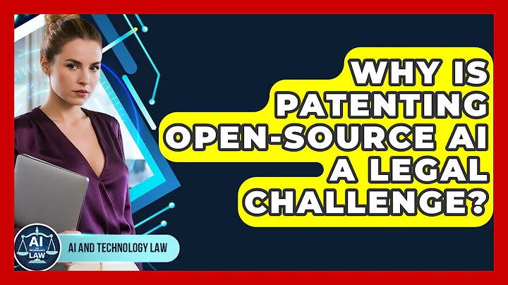 Why Is Patenting Open-source AI A Legal Challenge? - AI and Technology Law