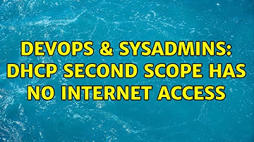 DevOps & SysAdmins: DHCP second scope has no internet access