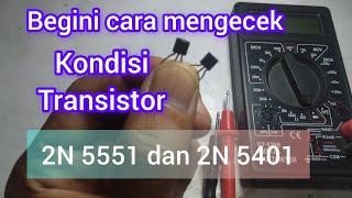 cara mengecek kondisi transistor 2N 5551 dan transistor 2N 5401