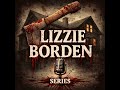 Lizzie Borden Series Part 6