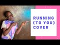 Running (To You) - Chiké & Simi LIVE COVER by Chloe Adjevi