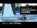 Building a skin-on-frame Canoe, Part 9: Sail testing!
