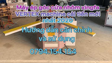 máy ép góc cửa nhôm xingfa kỹ thuật số cải tiến mới nhất 2020.Cách chỉnh máy ép góc kỹ thuật số .