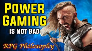 The Power Gamer - RPG Philosophy by Seth Skorkowsky 38,825 views 6 months ago 16 minutes