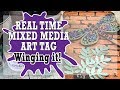Real Time Mixed Media Art Tag - Winging it!