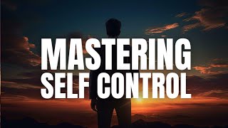 THE ART OF MASTERING SELF CONTROL POWERFUL