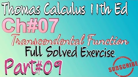 TRANSCENDENTAL function (Question#23-24) Ch#7 Exercise# 7.1//Thomas calculus 11th Ed