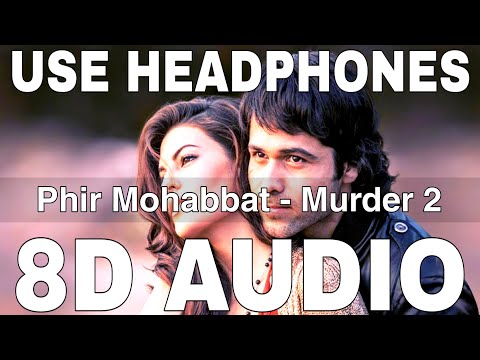 Phir Mohabbat (8D Audio) || Murder 2 || Mohammad Irfan, Saim Bhat || Emraan Hashmi, Jacqueline