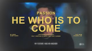 He Who Is To Come (Live from Passion 2024)