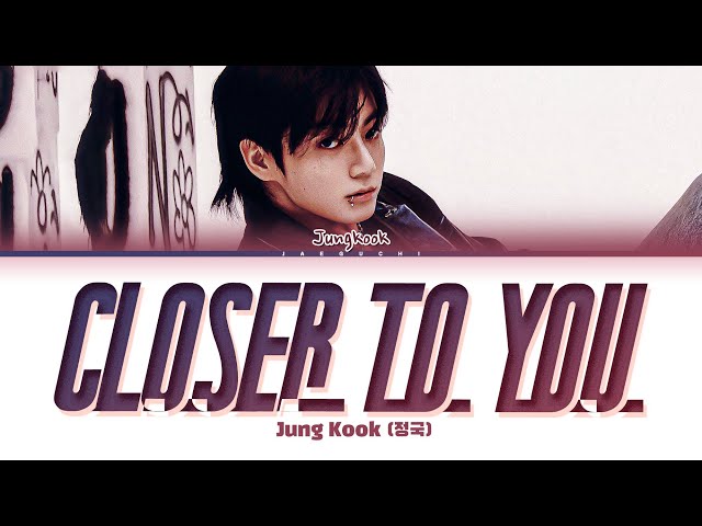 Jungkook (정국) 'Closer to You (feat. Major Lazer)' Lyrics class=