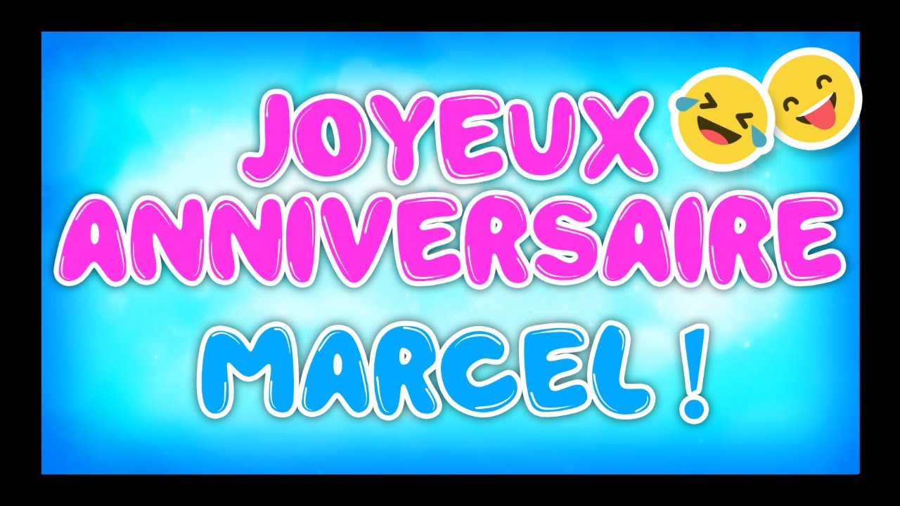 Joyeux Anniversaire Marcel Happy Birthday Youtube