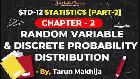 STD-12 STATISTICS [PART-2] [CHAPTER-2] [RANDOM VARIABLE AND DISCRETE PROBABILITY DISTRIBUTION]