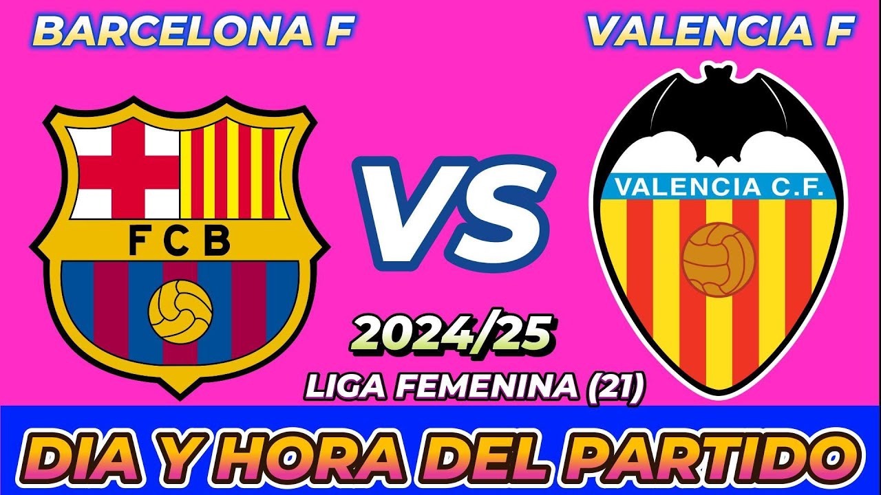 BARCELONA VS VALENCIA FEMENINO CUÁNDO JUEGAN FECHA HORARIO DÍA Y HORA ...