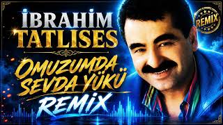 İbrahim Tatlıses - Omuzumda Sevda Yükü (Remix)
