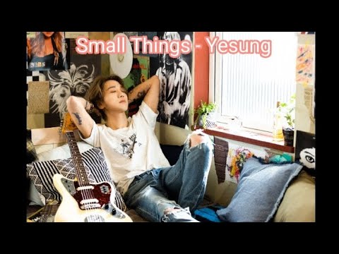 YESUNG - Small Things (easy lyrics)