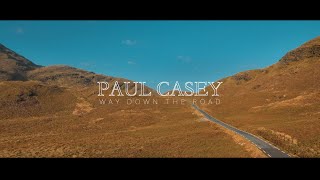 Paul Casey - Way Down The Road Video