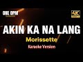 Akin Ka Na Lang - Morissette (karaoke version)