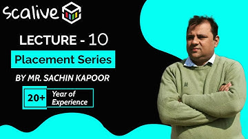 Lecture-10 || Placement Series 🔥  || #SCALive #SCALive #MrSachinKapoor