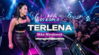 TERLENA - IKKE NURJANAH DJ REMIX FULL BASS PALING GILA!!! KOPLO MODERN VIRAL 2026
