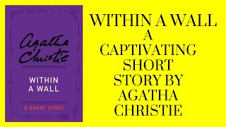 Within A Wall: A Captivating Short Story by Agatha Christie (Audio Book + Subtitles) screenshot 3