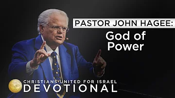 CUFI Devotional with Pastor John Hagee: God of Power