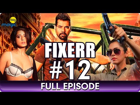 Fixerr | Episode - 12 | Hindi Crime Web Series | Mahie Gill, Karishma Sharma, Varun Badola - Zing