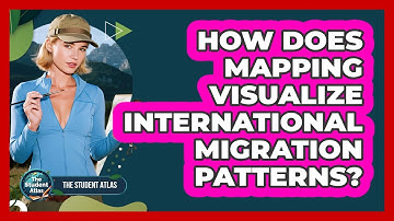 How Does Mapping Visualize International Migration Patterns?