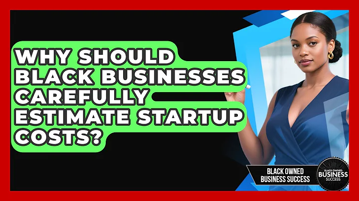 Why Should Black Businesses Carefully Estimate Startup Costs? - Black Owned Business Success