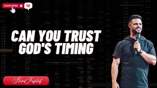 Can You Trust God's Timing     -   Steven Furtick 2024