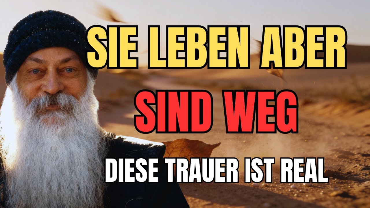Die Trauer JEMANDEN zu Verlieren Der Noch LEBT - Osho Erklärt