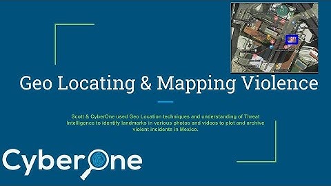 CyberOne, OSINT Geo Locating & Threat Mapping