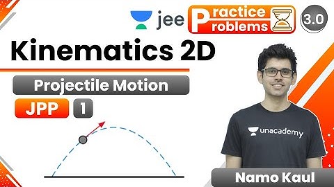 JEE: Kinematics JPP - 1 | Projectile Motion |  Unacademy JEE | IIT JEE Physics | Namo Kaul